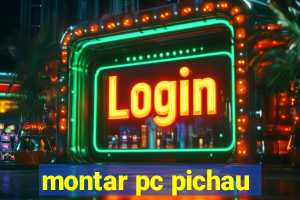 montar pc pichau